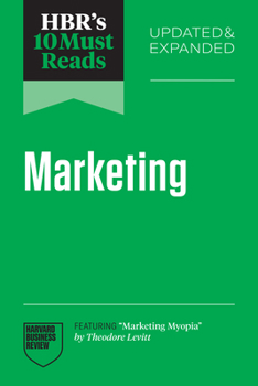 Hbr's 10 Must Reads on Marketing, Updated and Expanded