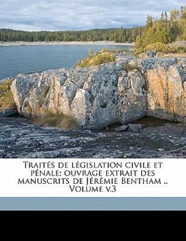 Paperback Traités de Législation Civile Et Pénale; Ouvrage Extrait Des Manuscrits de Jérémie Bentham .. Volume V.3 [French] Book