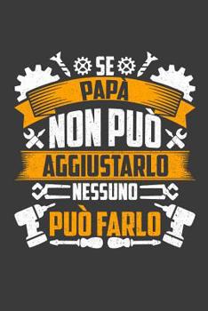 Paperback Se Papà Non Può Aggiustarlo Nessuno Può Farlo [Italian] Book
