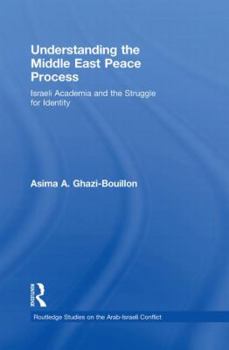 Paperback Understanding the Middle East Peace Process: Israeli Academia and the Struggle for Identity Book