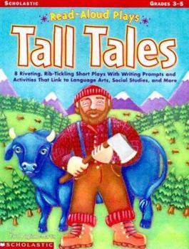 Paperback Tall Tales: 8 Riveting, Rib-Tickling Short Plays with Writing Prompts and Activities That Link to Language Arts, Social Studies Book