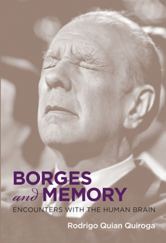 Hardcover Borges and Memory: Encounters with the Human Brain Book