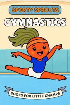 Gymnastics: A Picture Book for Babies and Toddlers (Sporty Sprouts)