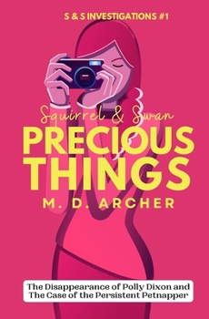 Squirrel and Swan: Precious Things - Book #1 of the S & S Investigations