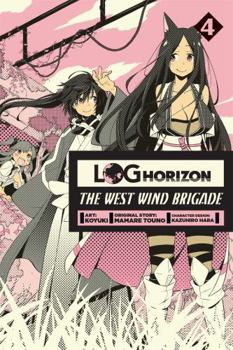 Log Horizon: The West Wind Brigade, Vol. 4 - Book #4 of the Log Horizon: The West Wind Brigade