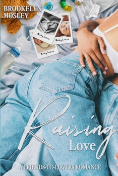 Paperback Raising Love: A Friends to Lovers Romance Book
