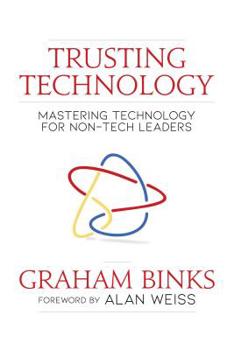 Paperback Trusting Technology: Mastering Technology for Non-Tech Leaders Book