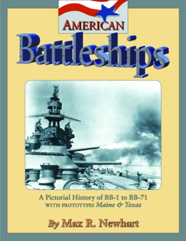 Paperback American Battleships: A Pictorial History of BB-1 to BB-71 with Prototypes Maine & Texas Book
