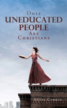 Paperback Only Uneducated People Are Christians Book