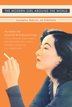 The Modern Girl around the World: Consumption, Modernity, and Globalization (Next Wave) - Book  of the Next Wave: New Directions in Women's Studies