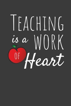 Paperback Teaching Is A Work Of Heart: Lined Journal For Teachers - 122 Pages, 6" x 9" (15.24 x 22.86 cm), Durable Soft Cover Book