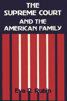 Hardcover The Supreme Court and the American Family: Ideology and Issues Book