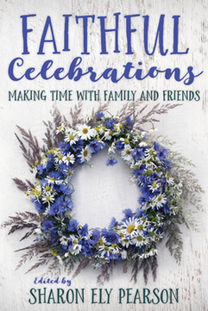 Paperback Faithful Celebrations: Making Time with Family and Friends Book