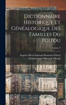 Hardcover Dictionnaire historique et généalogique des familles du Poitou; Volume 3 [French] Book