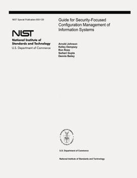 Paperback Guide for Security-Focused Configuration Management of Information Systems: The National Institute of Standards and Technology Special Publication 800 Book