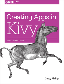 Paperback Creating Apps in Kivy: Mobile with Python Book