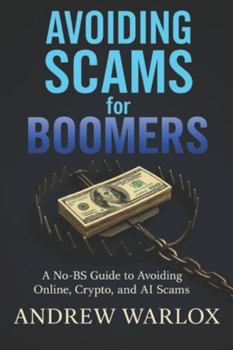 Paperback Avoiding Scams for Boomers: A No-BS Guide to Avoiding Online, Crypto, and AI Scams Book
