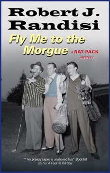 Fly Me To the Morgue - Book #6 of the Rat Pack Mysteries