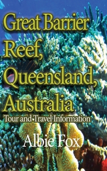 Paperback Great Barrier Reef, Queensland, Australia: Tour and Travel Information Book