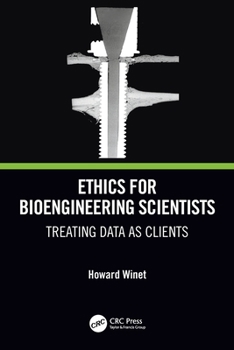 Paperback Ethics for Bioengineering Scientists: Treating Data as Clients Book