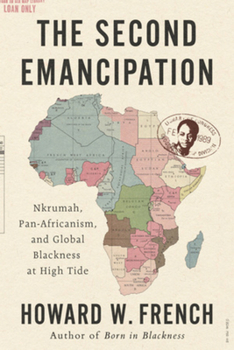 Hardcover The Second Emancipation: Nkrumah, Pan-Africanism, and Global Blackness at High Tide Book