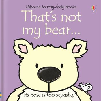 That's Not My Bear: Its Nose Is Too Rough (Touchy Feely Books) - Book  of the That's Not My...