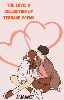 Paperback The Love: A Collection of Teenage Poems Book