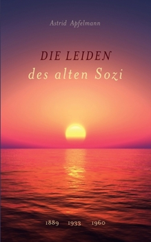 Paperback Die Leiden des alten Sozi: 1889 1933 1960 [German] Book