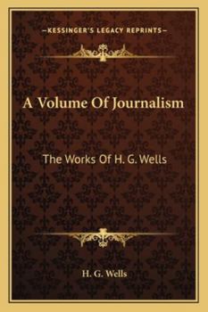 Paperback A Volume Of Journalism: The Works Of H. G. Wells Book