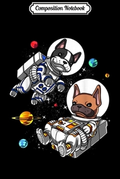Composition Notebook: French Bulldog Space Astronaut Funny Kids Girls Boys  Journal/Notebook Blank Lined Ruled 6x9 100 Pages