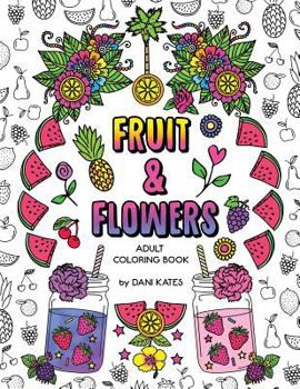 Paperback Fruit & Flowers Adult Coloring Book: Stress Relieving, Creative, Fun, and Relaxing Book