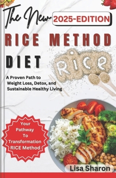 RICE Method Diet: A Proven Path to Weight Loss, Detox, and Sustainable Healthy Living