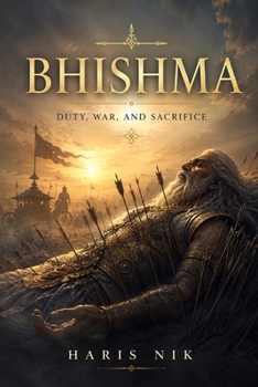 Bhishma: Duty, War, and Sacrifice