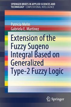 Paperback Extension of the Fuzzy Sugeno Integral Based on Generalized Type-2 Fuzzy Logic Book