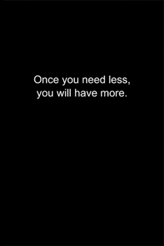 Paperback Once you need less, you will have more.: Journal or Notebook (6x9 inches) with 120 doted pages. Book