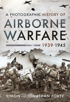 Hardcover A Photographic History of Airborne Warfare, 1939-1945 Book