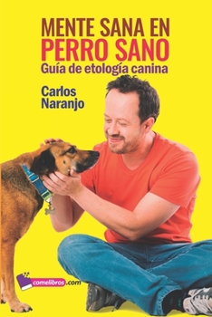 Mente sana en perro sano: Guía de etología canina (Spanish Edition)