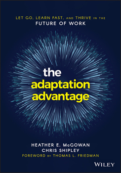 Paperback The Adaptation Advantage: Let Go, Learn Fast, and Thrive in the Future of Work Book