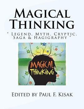 Magical Thinking: " Legend, Myth, Cryptic, Saga & Hagigraphy "