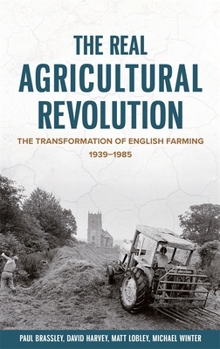 Paperback The Real Agricultural Revolution: The Transformation of English Farming, 1939-1985 Book