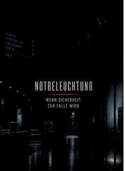 Notbeleuchtung: Wenn Sicherheit zur Falle wird (German Edition)