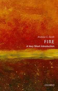 Fire: A Very Short Introduction - Book  of the Oxford's Very Short Introductions series