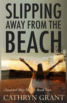 Slipping Away from the Beach - Book #2 of the Haunted Ship Trilogy