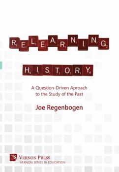 Hardcover Relearning History: A Question-Driven Approach to the Study of the Past Book