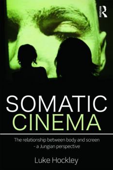 Paperback Somatic Cinema: The relationship between body and screen - a Jungian perspective Book