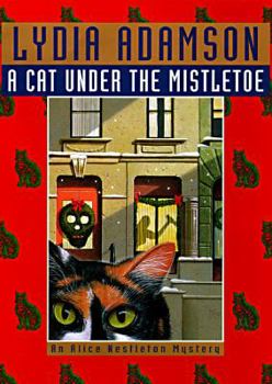 A Cat Under the Mistletoe (Alice Nestleton Mystery, Book 12) - Book #12 of the Alice Nestleton Mystery