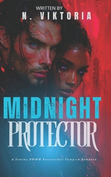 Midnight Protector: A Steamy BWWM Interracial Multicultural Standalone Paranormal Vampire Urban Fantasy Enemies to Lovers Romance (FATED & FORBIDDEN)
