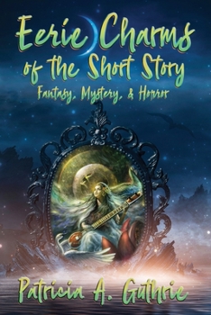 Paperback Eerie Charms of the Short Story: Fantasy, Mystery, & Horror Book