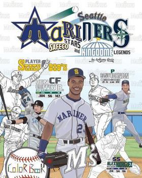 Paperback Seattle Mariners: Safeco Stars and Kingdome Legends: The Ultimate Baseball Coloring, Stats and Activity Book for Adults and Kids Book