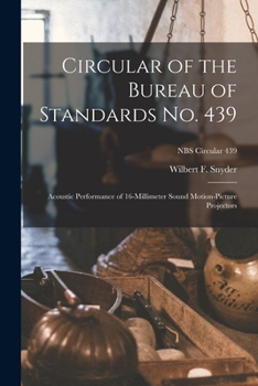 Paperback Circular of the Bureau of Standards No. 439: Acoustic Performance of 16-millimeter Sound Motion-picture Projectors; NBS Circular 439 Book